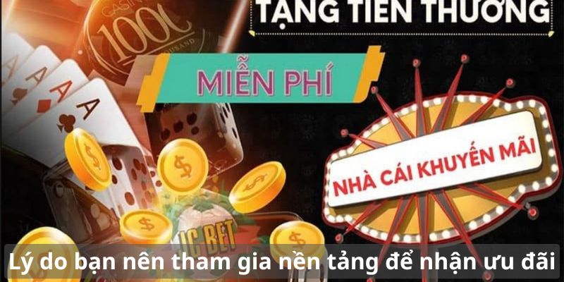 Chỉ cần có tài khoản tại nhà cái là bạn được tặng thưởng