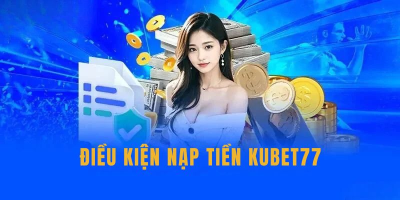 Nạp tiền Kubet77 nhanh gọn bằng ví điện tử