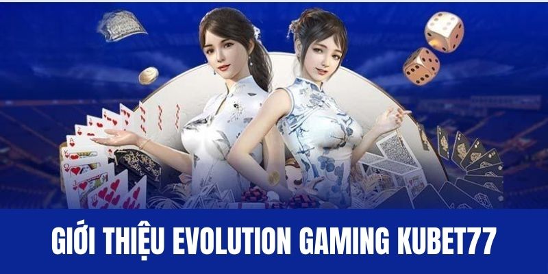 Nguồn gốc Evolution Gaming Kubet77