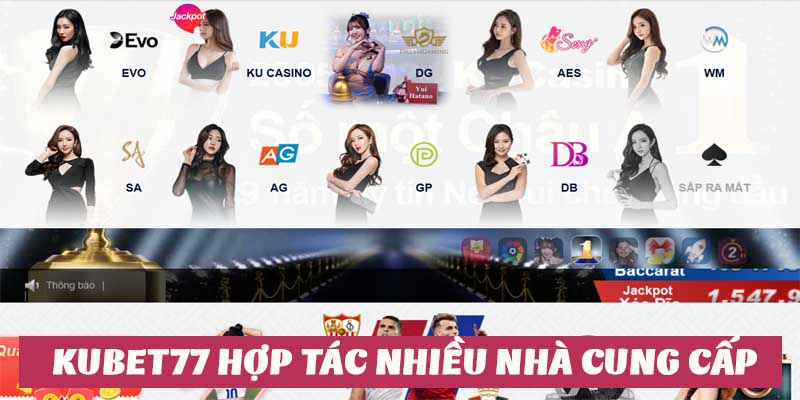 Kubet77 hợp tác với hơn 40 đơn vị tại nhiều sản phẩm chuyên nghiệp