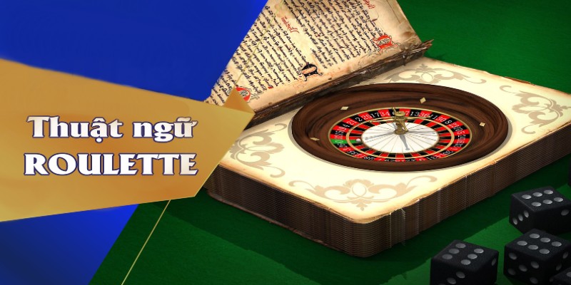 Khách hàng tìm hiểu các thuật ngữ Roulette đặc trưng nhất