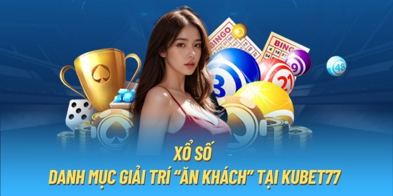 Đầu game xổ số Kubet77 hay