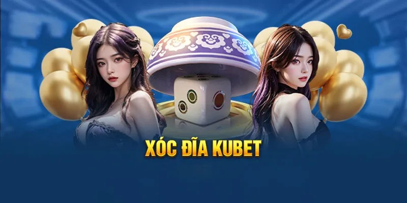 Tìm hiểu thông tin về xóc đĩa KUBET77